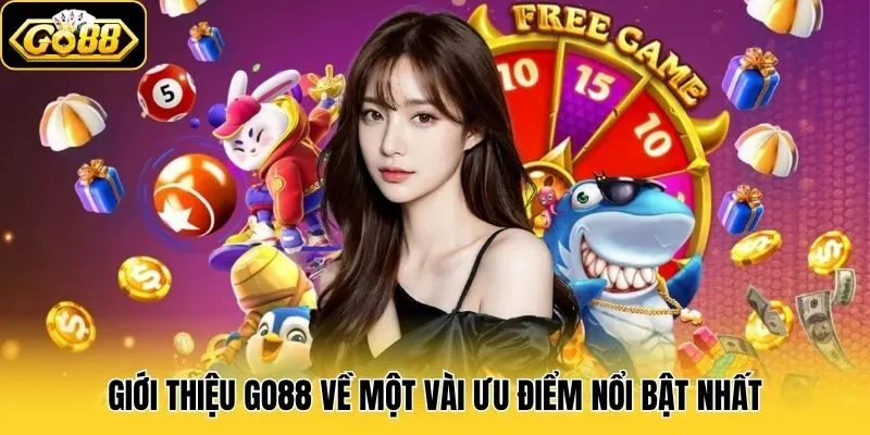 Giới thiệu Go88 về một vài ưu điểm nổi bật nhất