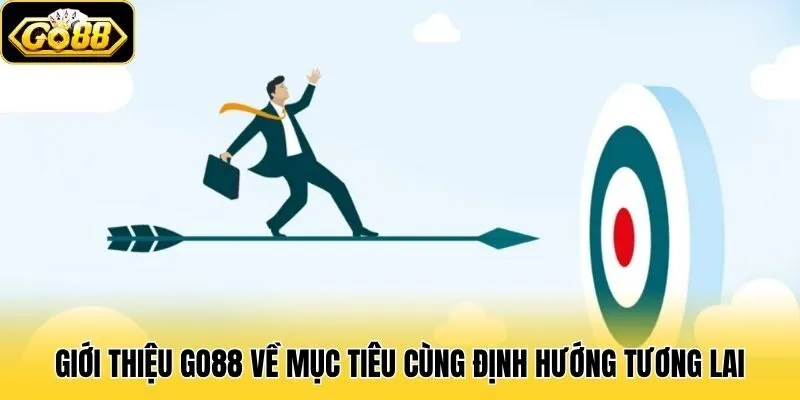 Giới thiệu Go88 về mục tiêu cùng định hướng tương lai